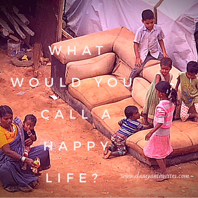 What would You Call a Happy Life? #SaturdayThoughts #Happiness — Daily (w)rite